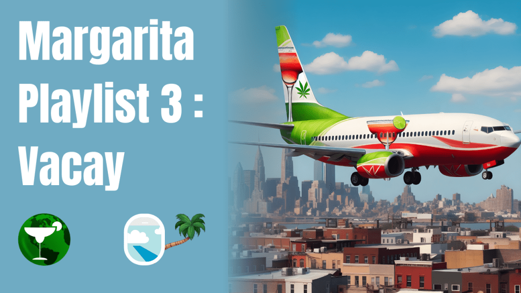 Margarita Playlist 3: Vacay